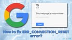 حل ارور ERR_CONNECTION_RESET در مرورگر گوگل کروم